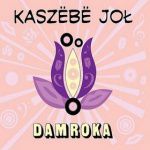 DAMROKA - Kaszëbë Joł