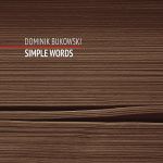 Dominik Bukowski - Simple Words   KARTA DO KULTURY