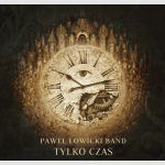 Paweł Łowicki Band - Tylko Czas  