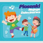 Piosenki Mojego Dzieciństwa
