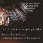 R. PERUCKI, ORKIESTRA KAMERALNA HANSEATICA - G. F Haendel i Muzyka Gdańska