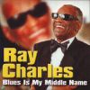 RAY CHARLES - BLUES IS MY MIDDLE NAME
