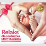 Relaks dla Serduszka Mamy i Maluszka 