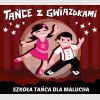 Tańce z Gwiazdkami - Szkoła Tańca dla Malucha