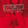 VULGAR - We have come to kill you